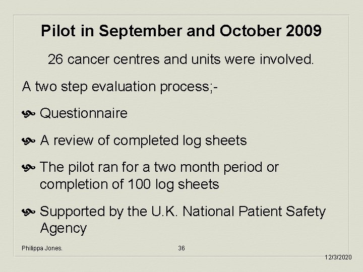 Pilot in September and October 2009 26 cancer centres and units were involved. A