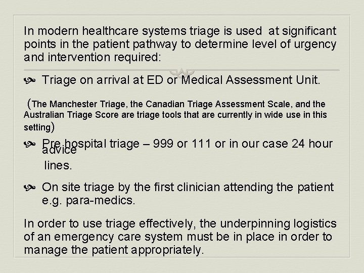 In modern healthcare systems triage is used at significant points in the patient pathway