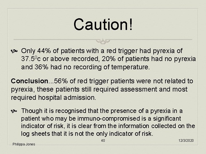 Caution! Only 44% of patients with a red trigger had pyrexia of 37. 50