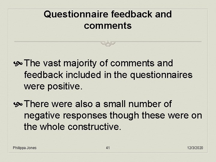 Questionnaire feedback and comments The vast majority of comments and feedback included in the