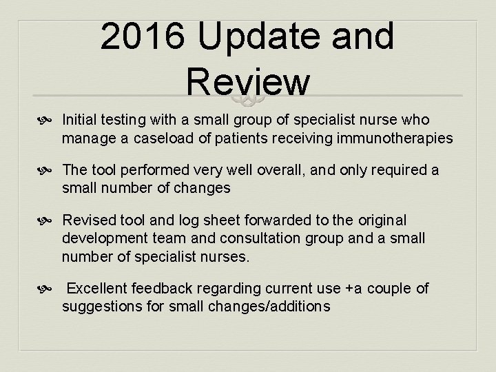 2016 Update and Review Initial testing with a small group of specialist nurse who