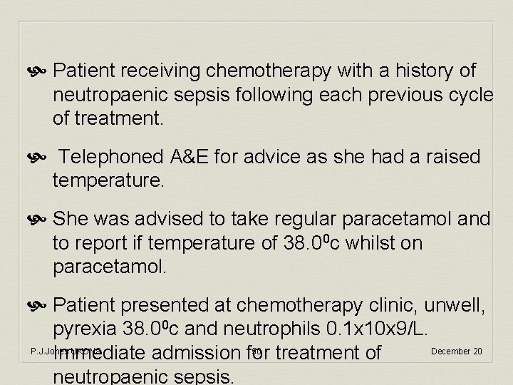  Patient receiving chemotherapy with a history of neutropaenic sepsis following each previous cycle