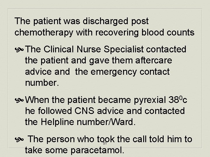 The patient was discharged post chemotherapy with recovering blood counts The Clinical Nurse Specialist