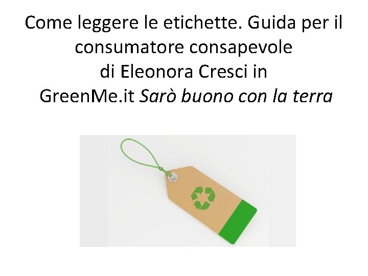 Come leggere le etichette. Guida per il consumatore consapevole di Eleonora Cresci in Green. Come leggere le etichette. Guida per il consumatore consapevole di Eleonora Cresci in Green.