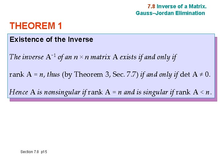 7. 8 Inverse of a Matrix. Gauss–Jordan Elimination THEOREM 1 Existence of the Inverse