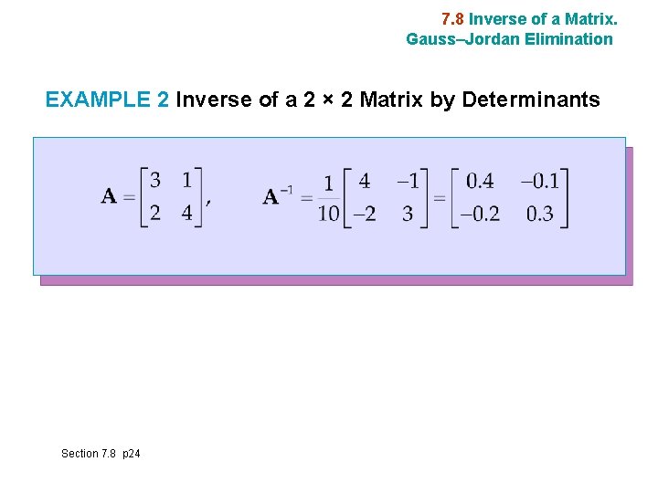 7. 8 Inverse of a Matrix. Gauss–Jordan Elimination EXAMPLE 2 Inverse of a 2