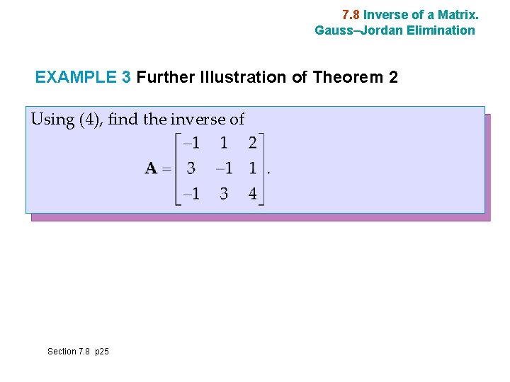 7. 8 Inverse of a Matrix. Gauss–Jordan Elimination EXAMPLE 3 Further Illustration of Theorem