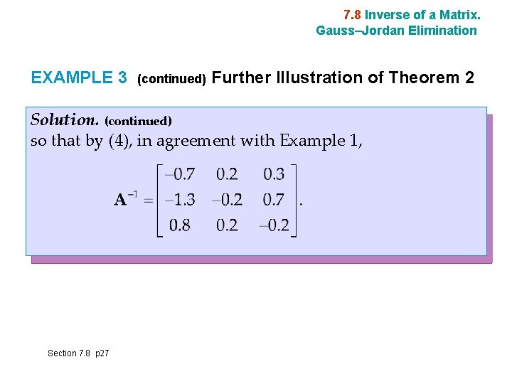 7. 8 Inverse of a Matrix. Gauss–Jordan Elimination EXAMPLE 3 (continued) Further Illustration of