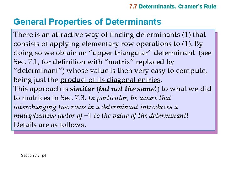 7. 7 Determinants. Cramer’s Rule General Properties of Determinants There is an attractive way