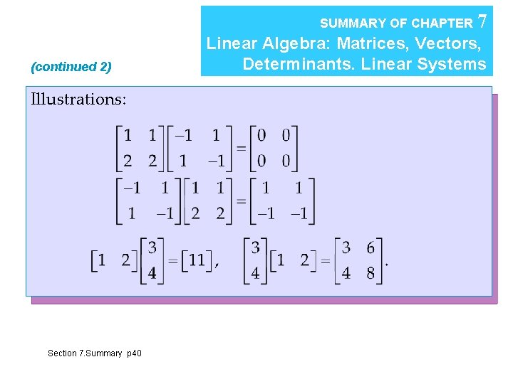 SUMMARY OF CHAPTER (continued 2) Illustrations: Section 7. Summary p 40 7 Linear Algebra: