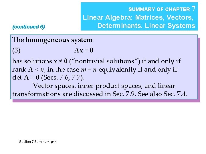 SUMMARY OF CHAPTER (continued 6) Linear Algebra: Matrices, Vectors, Determinants. Linear Systems The homogeneous