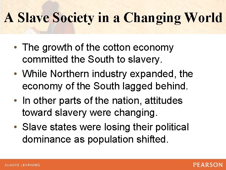 A Slave Society in a Changing World • The growth of the cotton economy