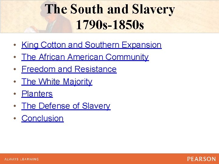 The South and Slavery 1790 s-1850 s • • King Cotton and Southern Expansion