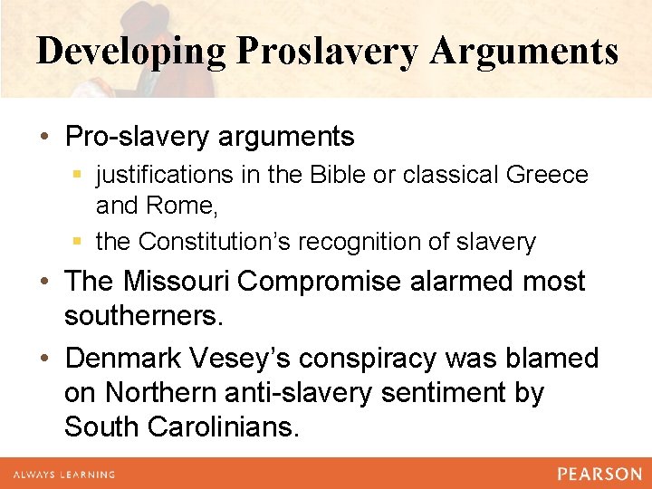 Developing Proslavery Arguments • Pro-slavery arguments § justifications in the Bible or classical Greece
