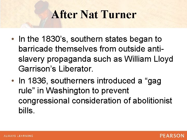 After Nat Turner • In the 1830’s, southern states began to barricade themselves from