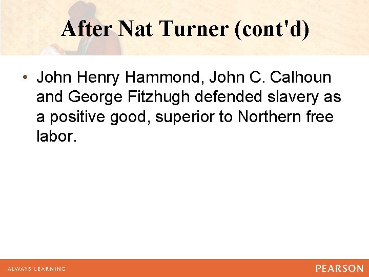 After Nat Turner (cont'd) • John Henry Hammond, John C. Calhoun and George Fitzhugh