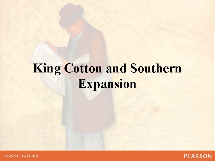 King Cotton and Southern Expansion 
