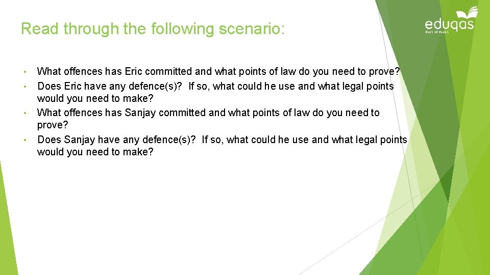 Read through the following scenario: • • What offences has Eric committed and what