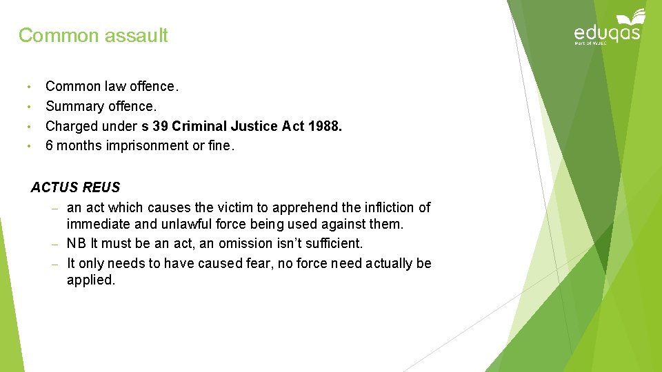 Common assault • • Common law offence. Summary offence. Charged under s 39 Criminal