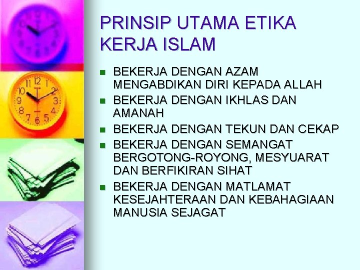 PRINSIP UTAMA ETIKA KERJA ISLAM n n n BEKERJA DENGAN AZAM MENGABDIKAN DIRI KEPADA