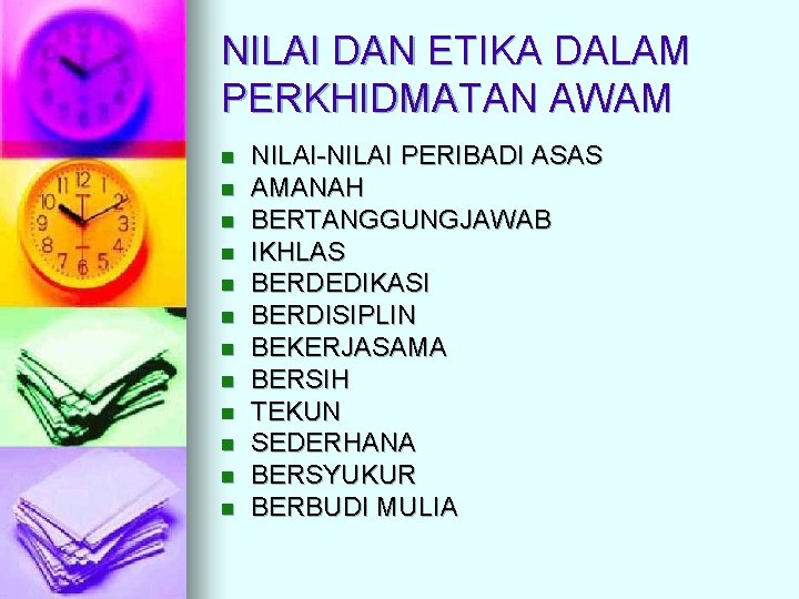NILAI DAN ETIKA DALAM PERKHIDMATAN AWAM n n n NILAI-NILAI PERIBADI ASAS AMANAH BERTANGGUNGJAWAB