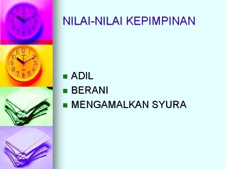 NILAI-NILAI KEPIMPINAN ADIL n BERANI n MENGAMALKAN SYURA n 