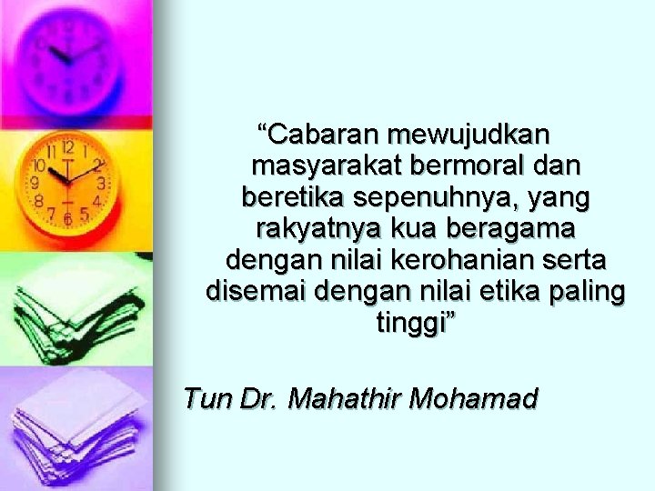 “Cabaran mewujudkan masyarakat bermoral dan beretika sepenuhnya, yang rakyatnya kua beragama dengan nilai kerohanian