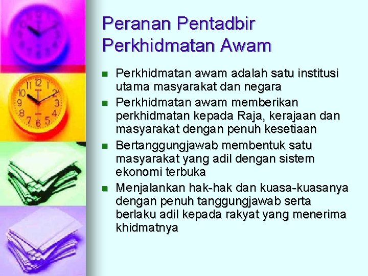 Peranan Pentadbir Perkhidmatan Awam n n Perkhidmatan awam adalah satu institusi utama masyarakat dan