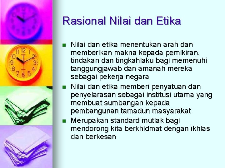 Rasional Nilai dan Etika n n n Nilai dan etika menentukan arah dan memberikan