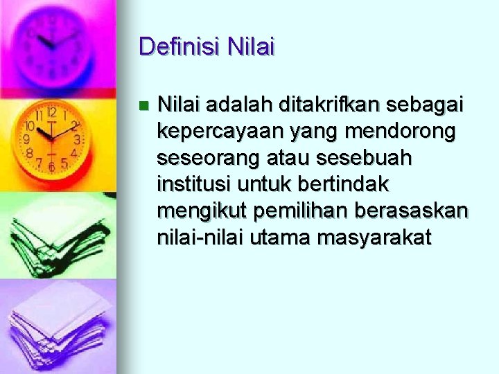 Definisi Nilai n Nilai adalah ditakrifkan sebagai kepercayaan yang mendorong seseorang atau sesebuah institusi