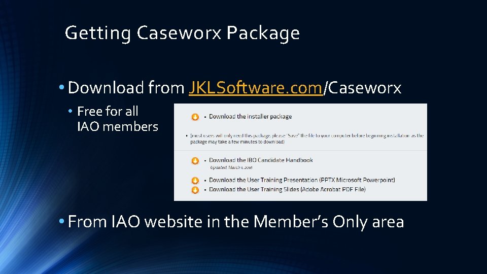 Getting Caseworx Package • Download from JKLSoftware. com/Caseworx • Free for all IAO members