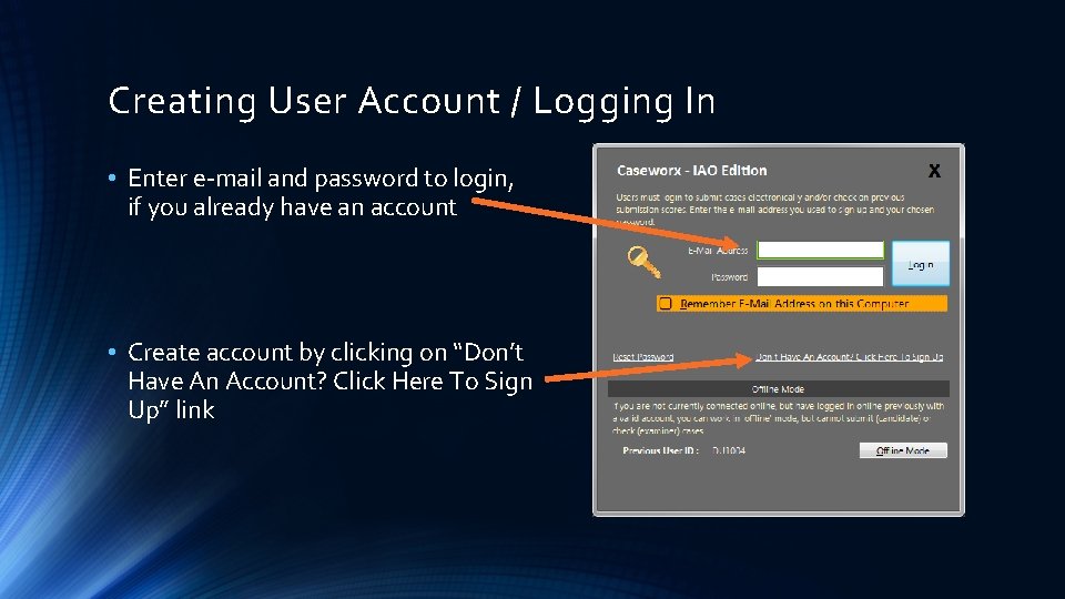 Creating User Account / Logging In • Enter e-mail and password to login, if