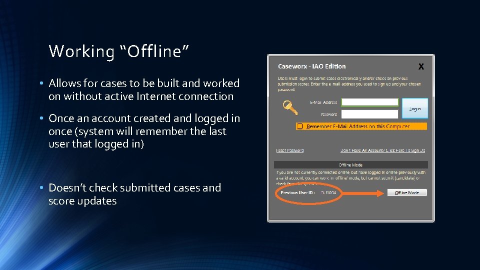Working “Offline” • Allows for cases to be built and worked on without active