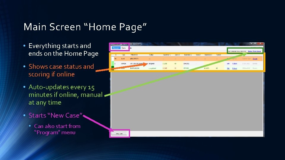 Main Screen “Home Page” • Everything starts and ends on the Home Page •