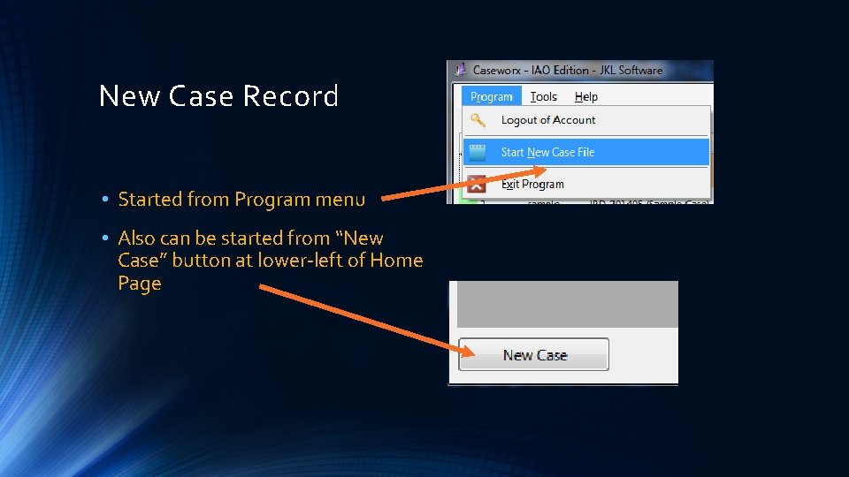 New Case Record • Started from Program menu • Also can be started from