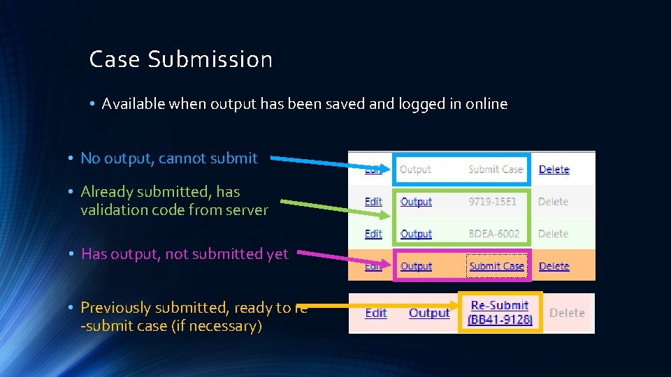 Case Submission • Available when output has been saved and logged in online •