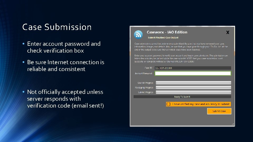 Case Submission • Enter account password and check verification box • Be sure Internet