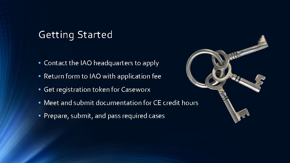 Getting Started • Contact the IAO headquarters to apply • Return form to IAO