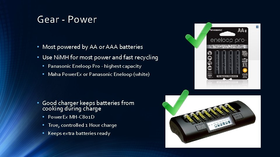 Gear - Power • Most powered by AA or AAA batteries • Use Ni.
