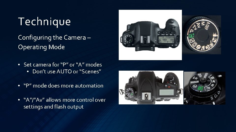 Technique Configuring the Camera – Operating Mode • Set camera for “P” or “A”