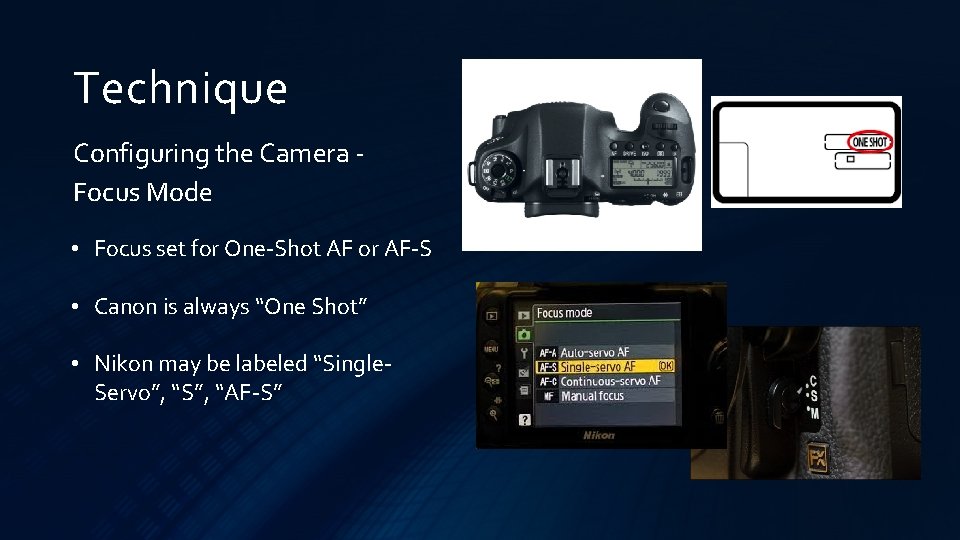 Technique Configuring the Camera Focus Mode • Focus set for One-Shot AF or AF-S