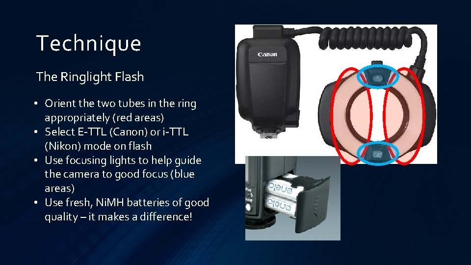Technique The Ringlight Flash • Orient the two tubes in the ring appropriately (red