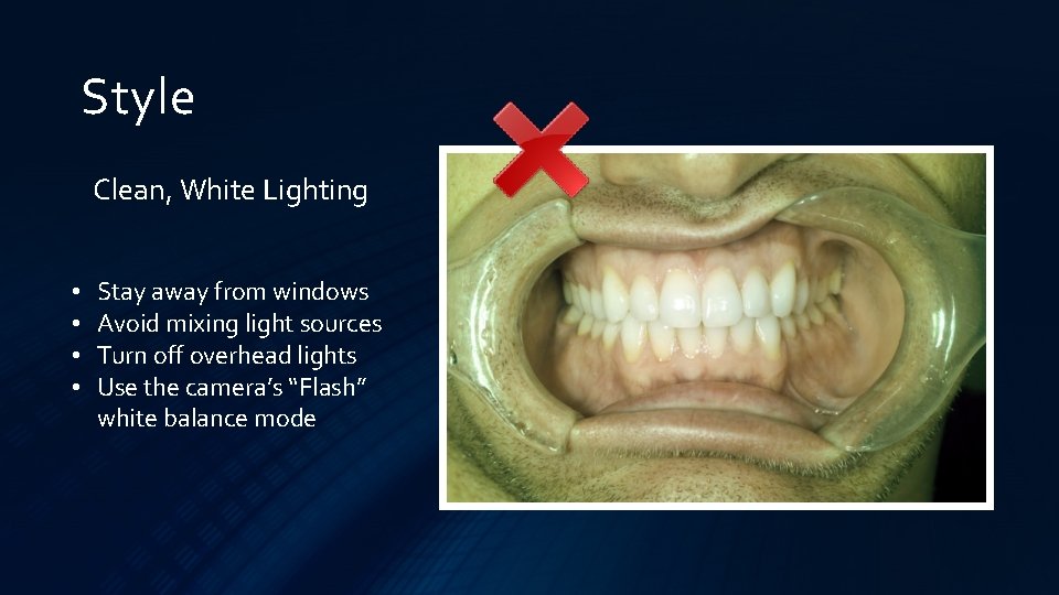 Style Clean, White Lighting • • Stay away from windows Avoid mixing light sources
