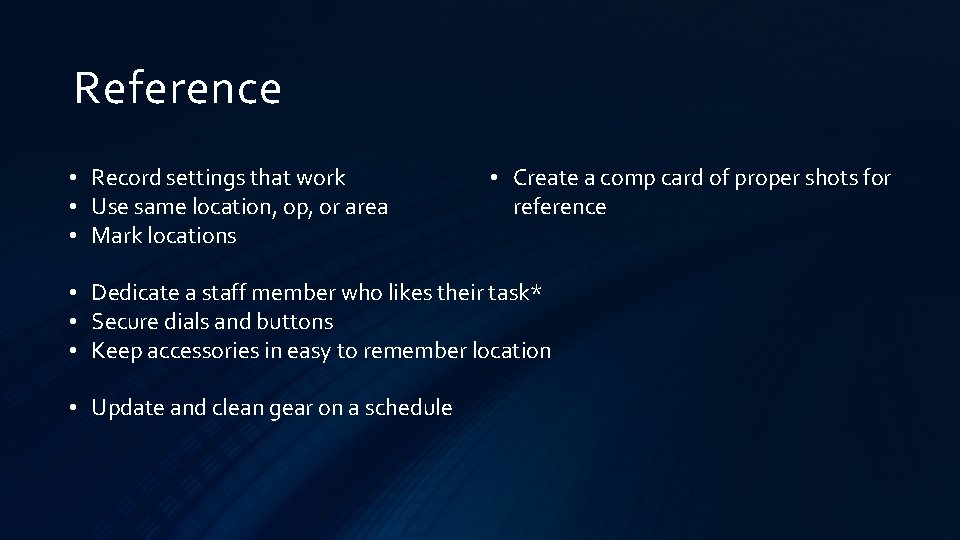 Reference • Record settings that work • Use same location, op, or area •