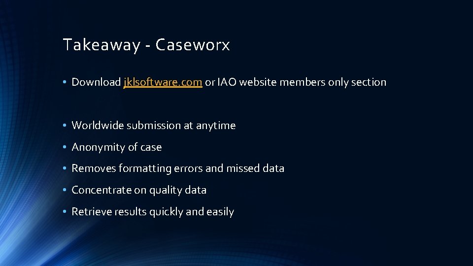 Takeaway - Caseworx • Download jklsoftware. com or IAO website members only section •