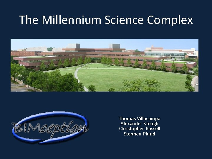 The Millennium Science Complex Thomas Villacampa Alexander Stough Christopher Russell Stephen Pfund 