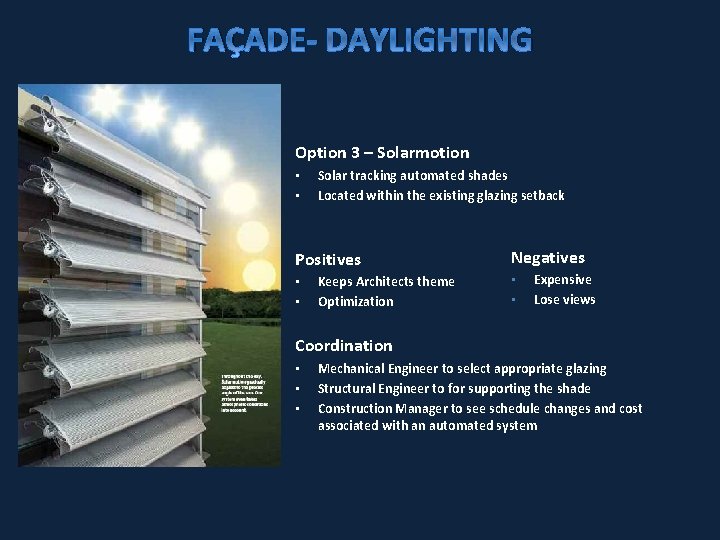 FAÇADE- DAYLIGHTING Option 3 – Solarmotion • • Solar tracking automated shades Located within