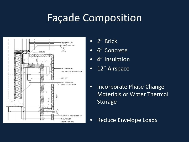 Façade Composition • • 2” Brick 6” Concrete 4” Insulation 12” Airspace • Incorporate