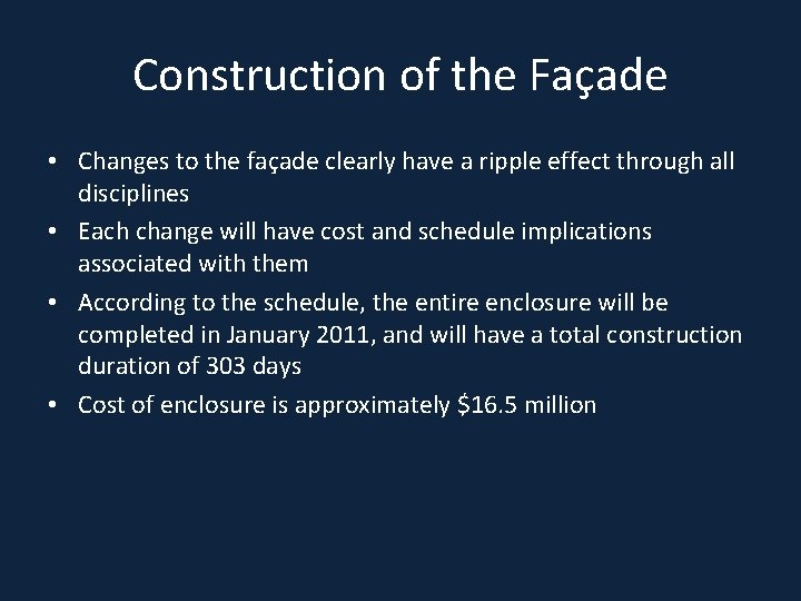 Construction of the Façade • Changes to the façade clearly have a ripple effect