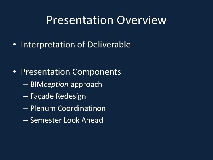 Presentation Overview • Interpretation of Deliverable • Presentation Components – BIMception approach – Façade